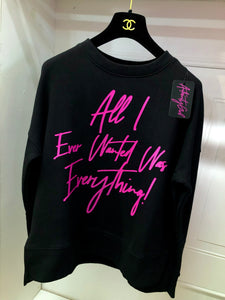 “All I Ever Wanted Was Everything” Sweatshirt