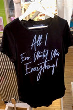 Load image into Gallery viewer, “ALL I EVER WANTED WAS EVERYTHING” DENIM TEE
